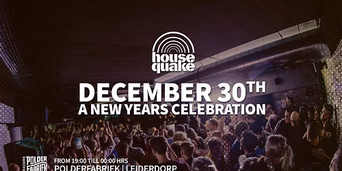 HOUSEQUAKE | NEW YEARS CELEBRATION — festival in Leiderdorp